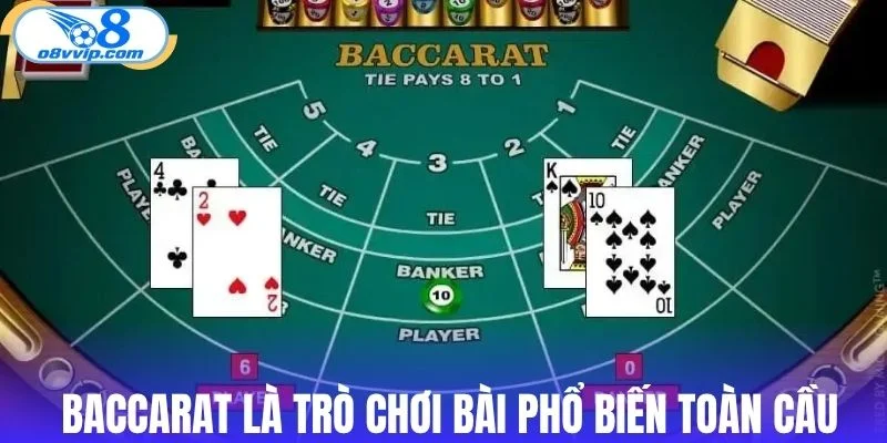 Baccarat là trò chơi bài phổ biến toàn cầu