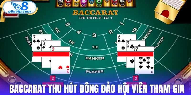 Baccarat thu hút đông đảo hội viên tham gia