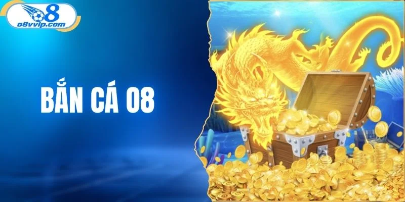 Bắn cá O8