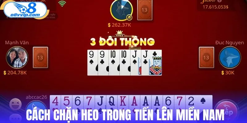 Cách chặn heo trong tiến lên miền Nam