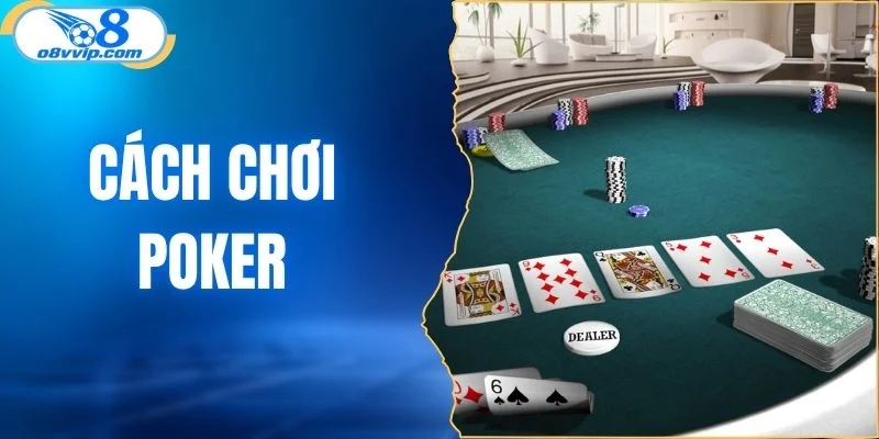 cách chơi Poker
