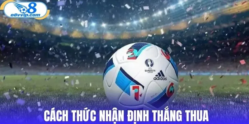 Cách thức nhận định thắng thua