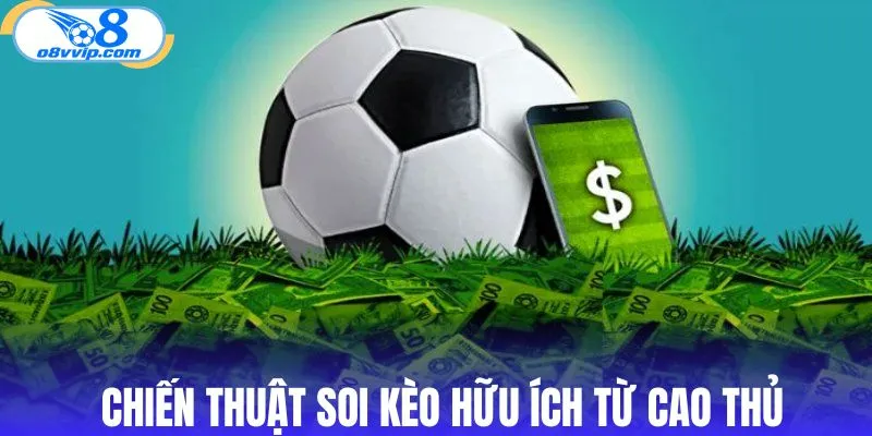 Chiến thuật soi kèo hữu ích từ cao thủ