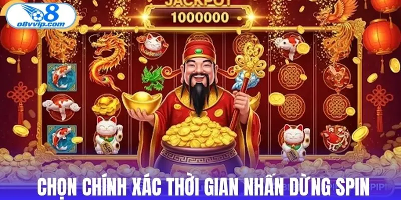 Chọn chính xác thời gian nhấn dừng spin