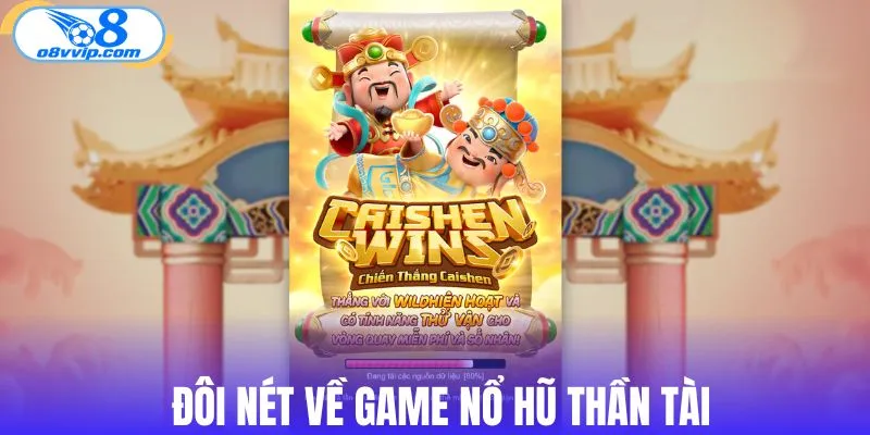 Đôi nét về game nổ hũ Thần Tài