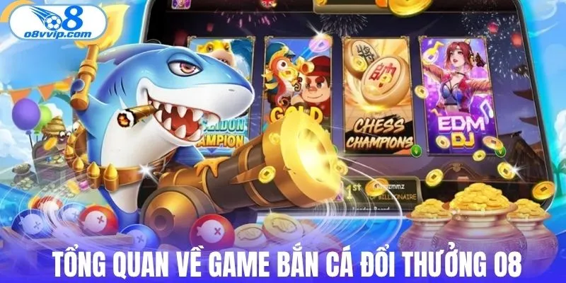 Giới thiệu cụ thể nhất về game bắn cá đổi thưởng