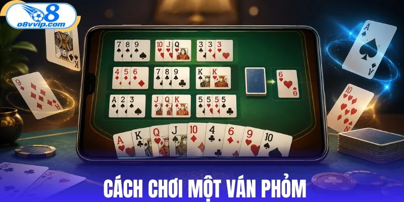 Hướng dẫn cách chơi bài phỏm hoàn chỉnh 