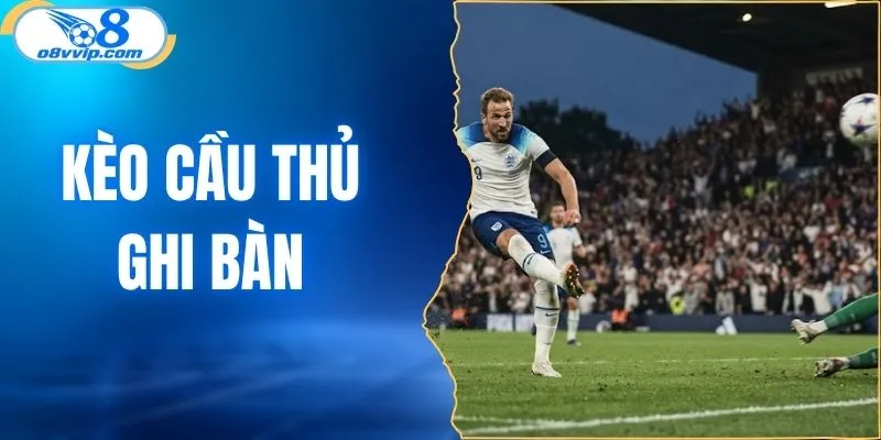 Kèo cầu thủ ghi bàn