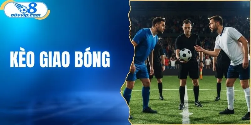 Kèo giao bóng