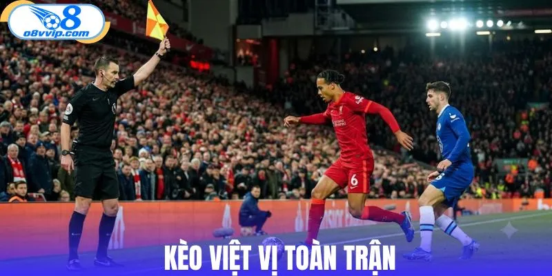 Kèo việt vị toàn trận