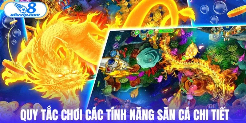 Luật chơi và các tính năng săn cá Long Vương