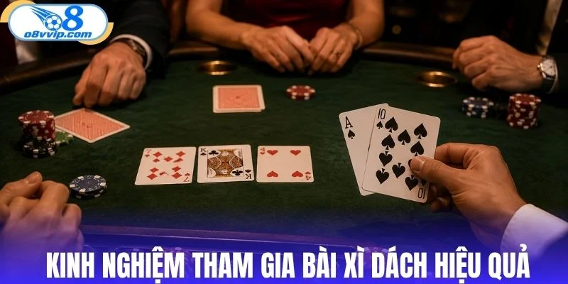 Mẹo tham gia bài xì dách ăn tiền hiệu quả
