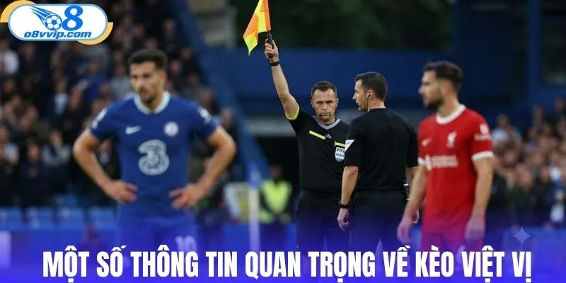 Một số thông tin quan trọng về kèo việt vị