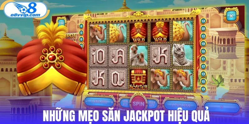 Những mẹo săn Jackpot hiệu quả