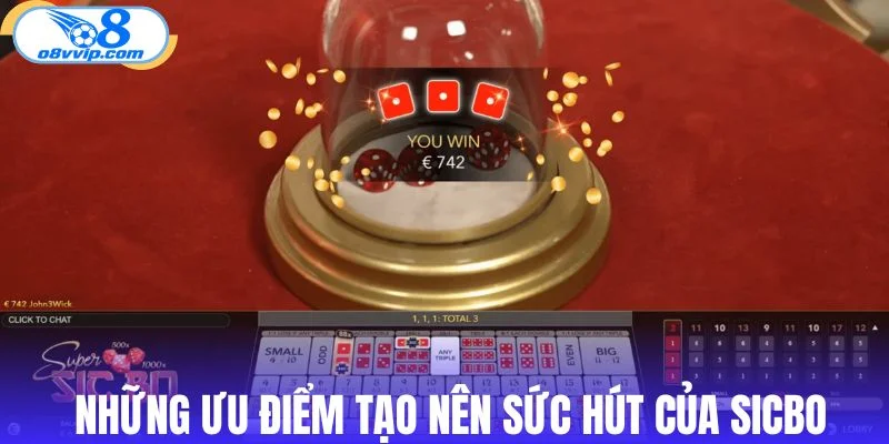 Những ưu điểm tạo nên sức hút của sicbo