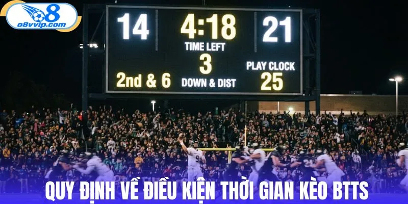 Quy định về điều kiện thời gian kèo BTTS