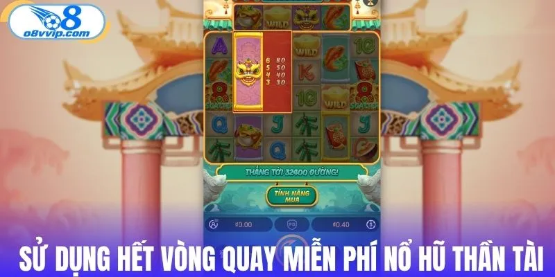 Sử dụng hết vòng quay miễn phí trong nổ hũ Thần Tài