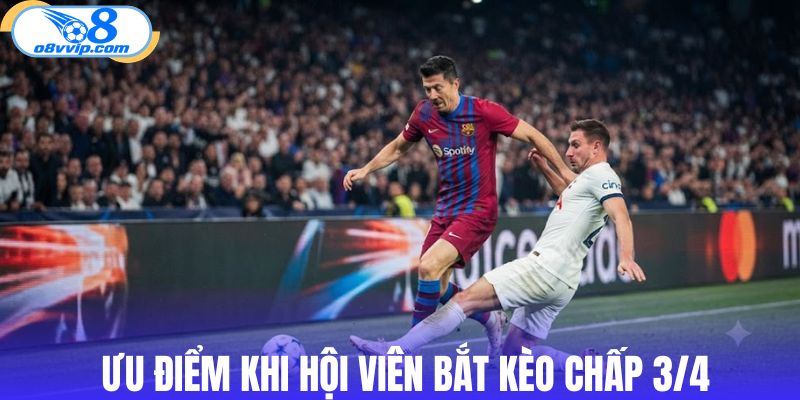 Ưu điểm khi hội viên bắt kèo chấp 3/4